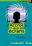 Accros aux écrans