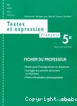 Textes et expression - Français 5e - Fichier du professeur