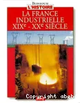 La France industrielle XIX-XX siècle