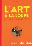 L'art à la loupe : de l'antiquité à nos jours