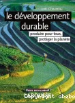 Le développement durable : Produire pour tous, protéger la planète.