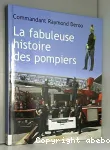 La fabuleuse histoire des pompiers