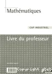 CAP Industriel : Mathématiques, livre du professeur