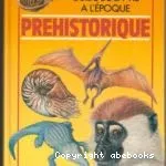 Guide de la vie à l'époque préhistorique