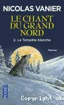 Le chant du Grand Nord : La tempête blanche. T.2