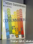 La consommation.