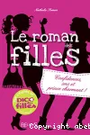 Le roman des filles : Confidences, sms et prince charmant! T.1