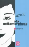 Ligne 15 : Ma métamorphose. T.1