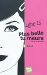 Ligne 15 : Plus belle tu meurs. T.3