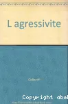 L'agressivité