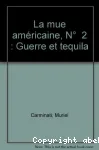 La mue américaine : Guerre et téquila. T.2