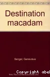 Destination macadam