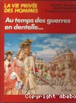 Au temps de Louis XV et des guerres en dentelle (1715-1785).