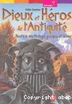 Dieux et Héros de l'Antiquité : toute la mythologie grecque et latine