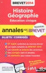 Annales ABC Brevet 2014 : Histoire Géographie. Education civique. Sujets et corrigés