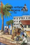 J'étais enfant en Algérie.