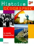 Histoire Géographie 3e, le monde d'aujourd'hui.