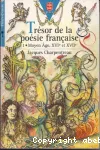 Trésor de la poésie française 1*Moyen Age, XVI° et XVII°