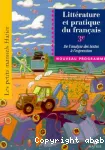 Littérature et pratique du français 3e : De l'analyse des textes à l'expression