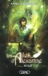 Les Ailes d'Alexanne : Mikal. T.2