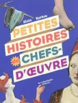 Petites histoires de chefs-d'oeuvre