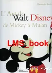 L'art de Walt Disney de Mickey à Mulan