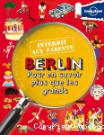 Berlin : pour en savoir plus que les grands