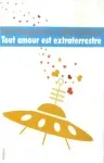 Tout amour est extraterrestre