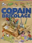 Copain du bricolage : Le guide des apprentis bricoleurs