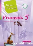 Français 5e : Fleurs d'encre- programme 2010