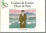 Graines de Guerre, Fleur de Paix.