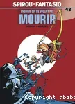 Spirou et Fantasio : L'homme qui ne voulait pas mourir