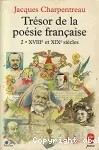 Trésor de la poésie française 2*XVIII° et XIX° siècle.