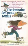 Dictionnaire des mots tordus.