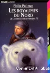 A la croisée des Mondes : Les royaumes du Nord. T.1