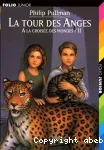 A la croisée des Mondes : La Tour des Anges. T.2