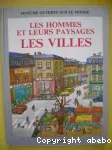 Les hommes et leurs paysages : les villles