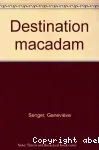 Destination macadam