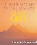 Le patrimoine de l'humanité : 25 ans Géo