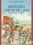 Richard Coeur de Lion, le temps des croisades.