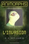 Animorphs : L'invasion. T.1