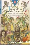 Trésor de la poésie française 1*Moyen Age, XVI° et XVII°