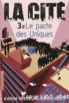 La Cité : Le pacte des Uniques. T.3