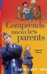 Comprends mieux tes parents