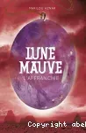 Lune mauve Tome 3 : l'affranchie